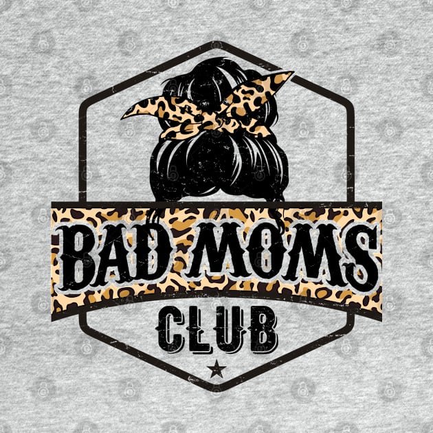 Bad Moms Club by AllWellia